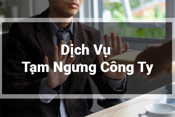 Dịch Vụ Tạm Ngưng Công Ty